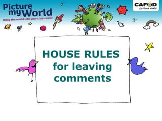 HOUSE RULES  for leaving comments 