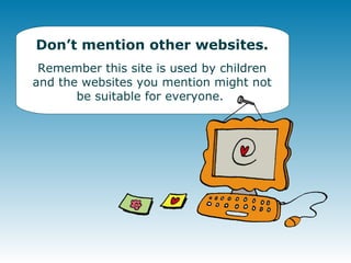 Don’t mention other websites. Remember this site is used by children and the websites you mention might not be suitable for everyone.