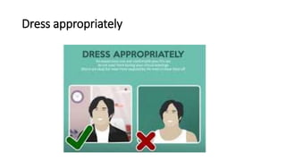 Dress appropriately
 