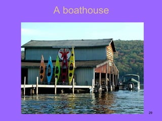 A boathouse 