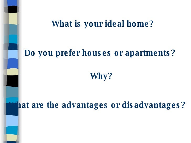 the advantages and disadvantages of apartments and houses 14062018 apartment / flat to rent pros and cons of buying and renting a home both options have their own advantages and disadvantages,. the advantages and disadvantages of apartments and houses 14062018 apartment / flat to rent pros and cons of buying and renting a home both options have their own advantages and disadvantages,.