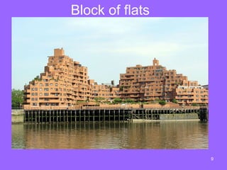 Block of flats




                 9
 