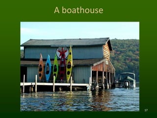 17
A boathouse
 