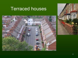 4
Terraced houses
 