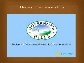 
Houses in Governor’s hills
 