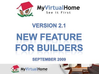 Version 2.1 New Feature for Builders September 2009 