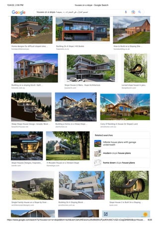 10/4/22, 2:59 PM houses on a slope - Google Search
https://www.google.com/search?q=houses+on+a+slope&tbm=isch&ved=2ahUKEwiuhvuWz8b6AhUFjxoKHc4bC1cQ2-cCegQIABAA&oq=House… 8/26
hillside house plans with garage
underneath
modern slope house plans
home down slope house plans
Brook A Wonderful Single Storey Home ...
breezewayhouse.com.au
Hill Builds | Building on a Slope NZ ...
davidreidhomes.co.nz
Krampon Japanese Architecture, Small ...
busyboo.com
Home designs for difficult sloped sites ...
homearchitecture.pro
Building On A Slope | Hill Builds
fraemohs.co.nz
How to Build on a Sloping Site ...
homebuilding.co.uk
Building on a sloping block | Split ...
hotondo.com.au
Slope House in Meru - Kuee Architecture
kueearch.com
curved slope house in peru
designboom.com
Steep Slope House Design, Canada: Most ...
beautiful-houses.net
Building a Home on a Steep Slope ...
alairhomes.ca
Cons Of Building A House On Sloped Land
anicehome.com.au
Slope Houses Designs, Inspiratio…
trendir.com
A Wooden House on a Verdant Slope
homedsgn.com
Related searches
Single Family House on a Slope by Dost ...
architectureartdesigns.com
Building On A Sloping Block ...
pivothomes.com.au
Slope House 2 Is Built On a Sloping ...
tuvie.com
houses on a slope- ‫حميضة‬ .‫د‬ - ‫المنحدرات‬ ‫على‬ ‫المنازل‬ ‫تصميم‬
 