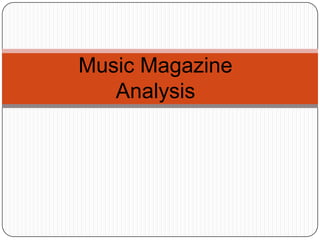 Music Magazine
   Analysis
 