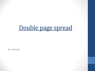 Double page spread
By: Konrad
 