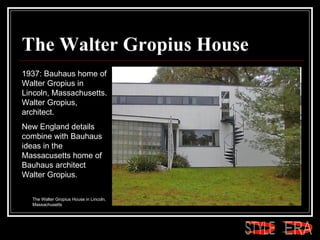 The Walter Gropius House 1937: Bauhaus home of Walter Gropius in Lincoln, Massachusetts. Walter Gropius, architect.  New England details combine with Bauhaus ideas in the Massacusetts home of Bauhaus architect Walter Gropius.  The Walter Gropius House in Lincoln, Massachusetts  ERA STYLE 