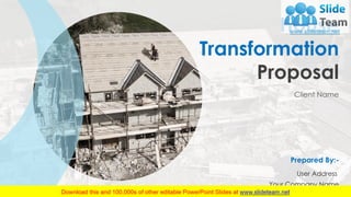 House
Transformation
Proposal
Prepared By:-
Your Company Name
User Address
Client Name
 