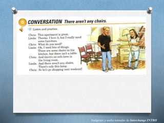 Imágenes y audio tomadas de Interchange INTRO
 