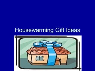 Housewarming Gift Ideas 