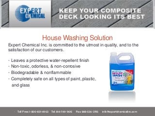 House Washing Solution
• Leaves a protective water-repellent finish
• Non-toxic, odorless, & non-corrosive
• Biodegradable...