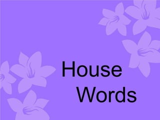 House
Words

 
