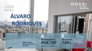 Referente ao
último trimestre
de 2018 Pago pelo hóspede
Rentabilidade
R$4.700
Ocupação
100%
ÁLVARO
RODRIGUES
 