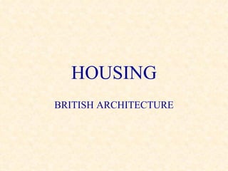 HOUSING BRITISH ARCHITECTURE 