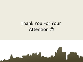 Thank You For Your
Attention 
 