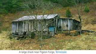 A large shack near Pigeon Forge, Tennessee
 