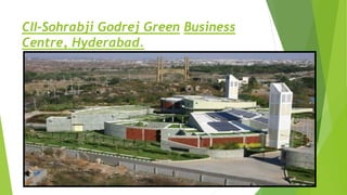 CII-Sohrabji Godrej Green Business
Centre, Hyderabad.
 
