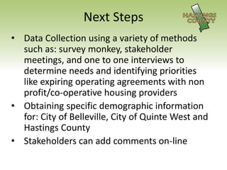 Next Steps
• Data Collection using a variety of methods
  such as: survey monkey, stakeholder
  meetings, and one to one i...