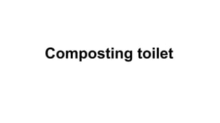 Composting toilet
 