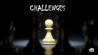 CHALLENGES  