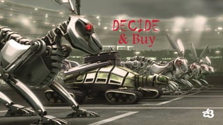 DECIDE 
& Buy  