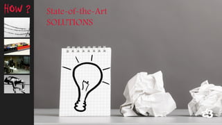 State-of-the-Art 
SOLUTIONS 
HOW ?  