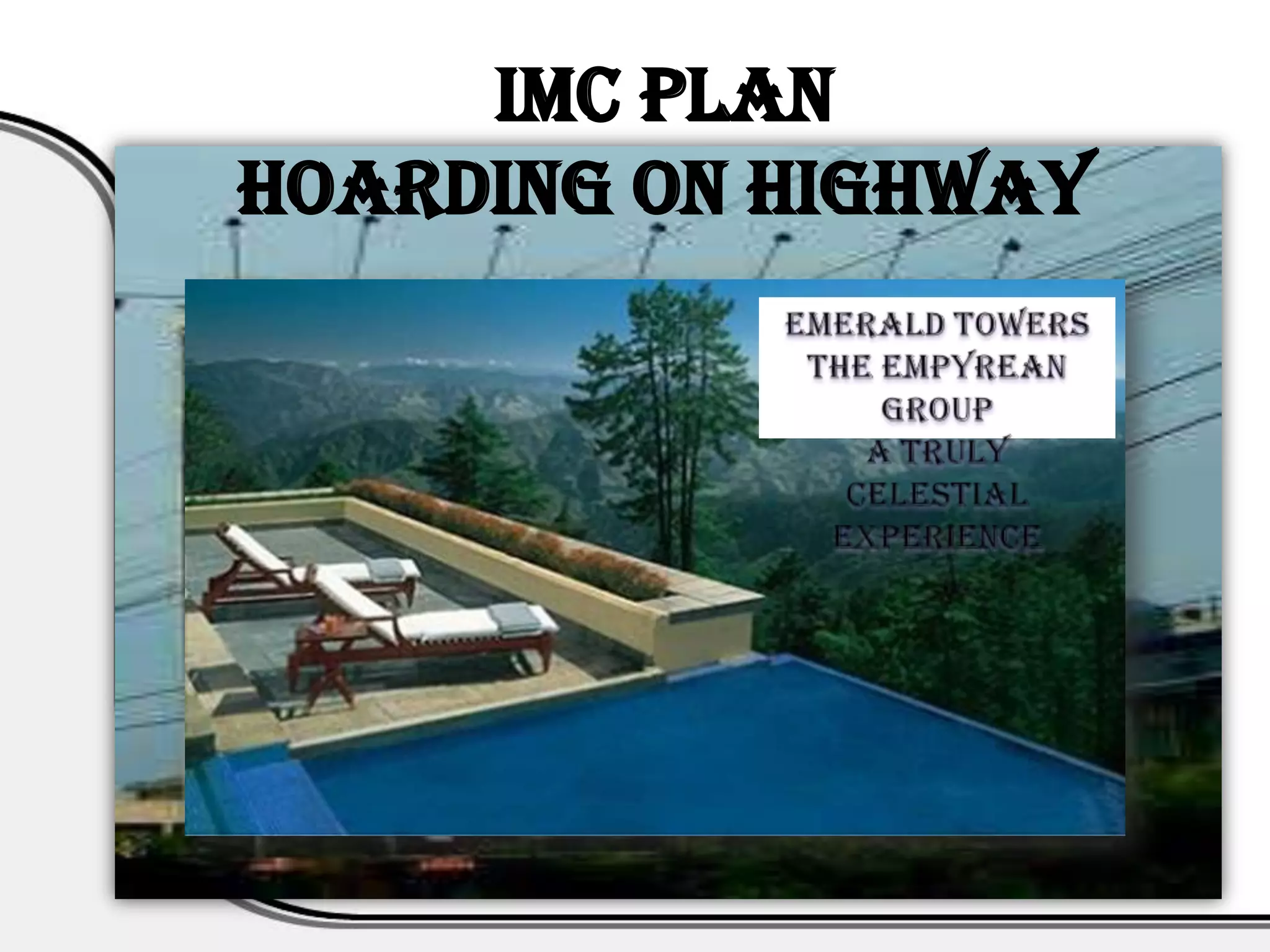 IMC PLAN
Hoarding on Highway
 
