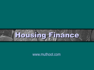 Housing Finance www.muthoot.com   