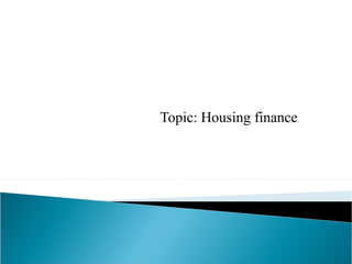 Topic: Housing finance
 