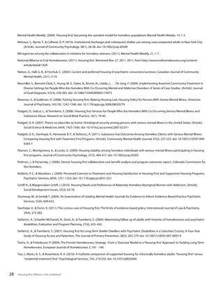 Mental Health Weekly. (2004). ‘Housing first’ becoming the standard model for homeless populations Mental Health Weekly, 14, 1-3.
Metraux, S., Byrne, T., & Culhane, D. P. (2010). Institutional discharges and subsequent shelter use among unaccompanied adults in New York City.
[Article]. Journal of Community Psychology, 38(1), 28-38. doi: 10.1002/jcop.20349
MH agencies among the collaborators in initiative for homeless veterans. (2011). Mental Health Weekly, 21, 1-7.
National Alliance to End Homelessness. (2011). Housing first Retrieved Nov. 27, 2011, 2011, from http://www.endhomelessness.org/content/
article/detail/1424
Nelson, G., Hall, G. B., & Forchuk, C. (2003). Current and preferred housing of psychiatric consumers/survivors. Canadian Journal of Community
Mental Health, 22(1), 5-19.
Neumiller, S., Bennett-Clark, F., Young, M. S., Dates, B., Broner, N., Leddy, J., . . . De Jong, F. (2009). Implementing Assertive Community Treatment in
Diverse Settings for People Who Are Homeless With Co-Occurring Mental and Addictive Disorders: A Series of Case Studies. [Article]. Journal
of Dual Diagnosis, 5(3/4), 239-263. doi: 10.1080/15504260903175973
Newman, S., & Goldman, H. (2008). Putting Housing first, Making Housing Last: Housing Policy for Persons With Severe Mental Illness. American
Journal of Psychiatry, 165(10), 1242-1248. doi: 10.1176/appi.ajp.2008.08020279
Padgett, D., Gulcur, L., & Tsemberis, S. (2006). Housing first Services for People Who Are Homeless With Co-Occurring Serious Mental Illness and
Substance Abuse. Research on Social Work Practice, 16(1), 74-83.
Padgett, D. K. (2007). There’s no place like (a) home: Ontological security among persons with serious mental illness in the United States. [Article].
Social Science & Medicine, 64(9), 1925-1936. doi: 10.1016/j.socscimed.2007.02.011
Padgett, D. K., Stanhope, V., Henwood, B. F., & Stefancic, A. (2011). Substance Use Outcomes Among Homeless Clients with Serious Mental Illness:
Comparing Housing first with Treatment First Programs. [Article]. Community Mental Health Journal, 47(2), 227-232. doi: 10.1007/s10597-0099283-7
Pearson, C., Montgomery, A., & Locke, G. (2009). Housing stability among homeless individuals with serious mental illness participating in housing
first programs. Journal of Community Psychology, 37(3), 404-417. doi: 10.1002/jcop.20303
Perlman, J., & Parvensky, J. (2006). Denver housing first collaborative cost benefit analysis and program outcomes report.: Colorado Commission for
the Homeless.
Robbins, P. C., & Monahan, J. (2009). Perceived Coercion to Treatment and Housing Satisfaction in Housing-First and Supportive Housing Programs.
Psychiatric Services, 60(9), 1251-1253. doi: 10.1176/appi.ps.60.9.1251
Schiff, R., & Waegemakers Schiff, J. (2010). Housing Needs and Preferences of Relatively Homeless Aboriginal Women with Addiction. [Article].
Social Development Issues, 32(3), 65-76.
Shumway, M., & Sentell, T. (2004). An Examination of Leading Mental Health Journals for Evidence to Inform Evidence-Based Practice Psychiatric
Services, 55(6), 649-653.
Stanhope, V., & Dunn, K. (2011). The curious case of Housing first: The limits of evidence based policy. International Journal of Law & Psychiatry,
34(4), 275-282.
Stefancic, A., Schaefer-McDaniel, N., Davis, A., & Tsemberis, S. (2004). Maximizing follow up of adults with histories of homelessness and psychiatric
disabilities. Evaluation and Program Planning, 27(4), 433–442.
Stefancic, A., & Tsemberis, S. (2007). Housing first for Long-Term Shelter Dwellers with Psychiatric Disabilities in a Suburban County: A Four-Year
Study of Housing Access and Retention. The Journal of Primary Prevention, 28(3), 265-279. doi: 10.1007/s10935-007-0093-9
Tainio, H., & Fredriksson, P. (2009). The Finnish Homelessness Strategy : From a ‘Staircase’ Model to a ‘Housing first’ Approach to Tackling Long-Term
Homelessness. European Journal of Homelessness 3, 181 - 199.
Tsai, J., Mares, A. S., & Rosenheck, R. A. (2010). A multisite comparison of supported housing for chronically homeless adults: “housing first” versus
“residential treatment first”. Psychological Services, 7(4), 219-232. doi: 10.1037/a0020460

28

Housing first: Where is the evidence?

 