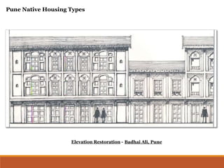 Badhai Ali, PuneElevation Restoration -
Pune Native Housing Types
 
