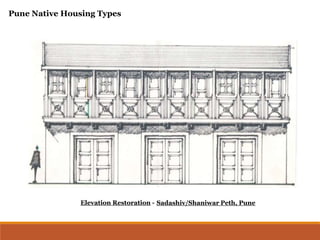 Sadashiv/Shaniwar Peth, PuneElevation Restoration -
Pune Native Housing Types
 