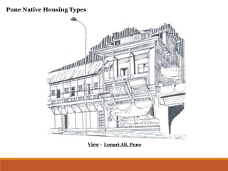 Pune Native Housing Types
Lonari Ali, PuneView -
 