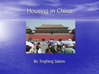 Housing in China
By Jingfang Satow
 