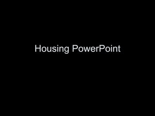 Housing PowerPoint 