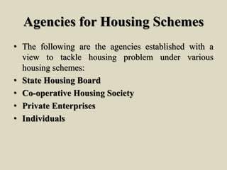 Agencies for Housing Schemes
• The following are the agencies established with a
view to tackle housing problem under vari...