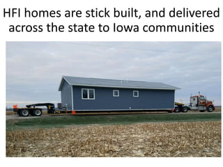 Homes for Iowa can deliver to all 99
counties in Iowa
 