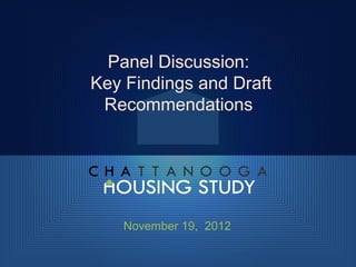 Panel Discussion:
Key Findings and Draft
 Recommendations




    November 19, 2012
 