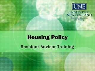 Housing Policy
Resident Advisor Training
 