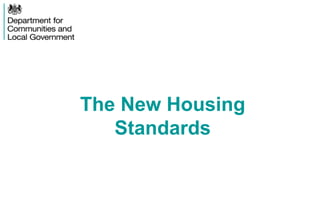 The New Housing
Standards
 