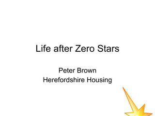 Life after Zero Stars Peter Brown Herefordshire Housing 