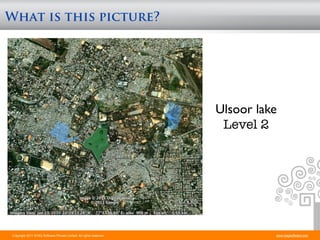 What is this picture?




                                                                     Ulsoor lake
                                                                      Level 2




Copyright 2011 STAG Software Private Limited. All rights reserved.             www.stagsoftware.com
 