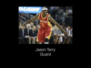 Jason Terry
Guard
 