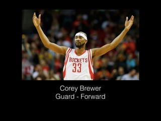 Corey Brewer
Guard - Forward
 