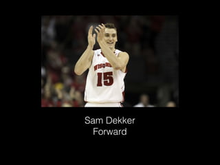 Sam Dekker
Forward
 