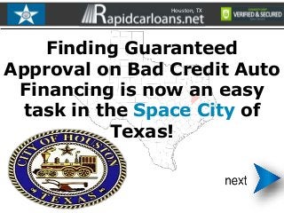 Houston, TX

Finding Guaranteed
Approval on Bad Credit Auto
Financing is now an easy
task in the Space City of
Texas!

 