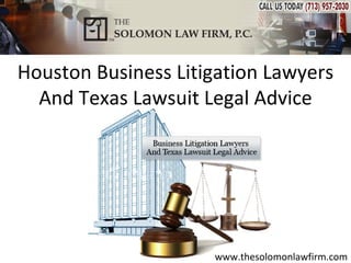 Houston Business Litigation Lawyers
  And Texas Lawsuit Legal Advice




                     www.thesolomonlawfirm.com
 